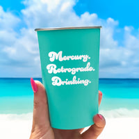 Mercury. Retrograde. Drinking. - 16oz Stainless Steel Cup