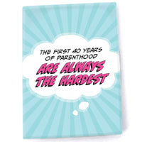 Funny Magnet - First 40 Years of Parenthood are Always the Hardest