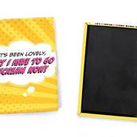 Pop Life Magnet - It's Been Lovely, But I Have To Go Scream Now!