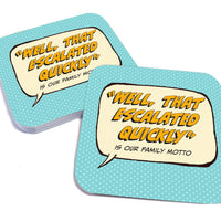 "Well, That Escalated Quickly" is Our Family Motto Paper Coaster Set