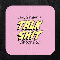 My Cat and I Talk Shit About You Paper Coaster Set