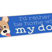 “I'd Rather Be Home with My Dog” Pet Bumper Sticker