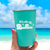 I'd Rather Be Ballin' - 16oz Stainless Steel Cup