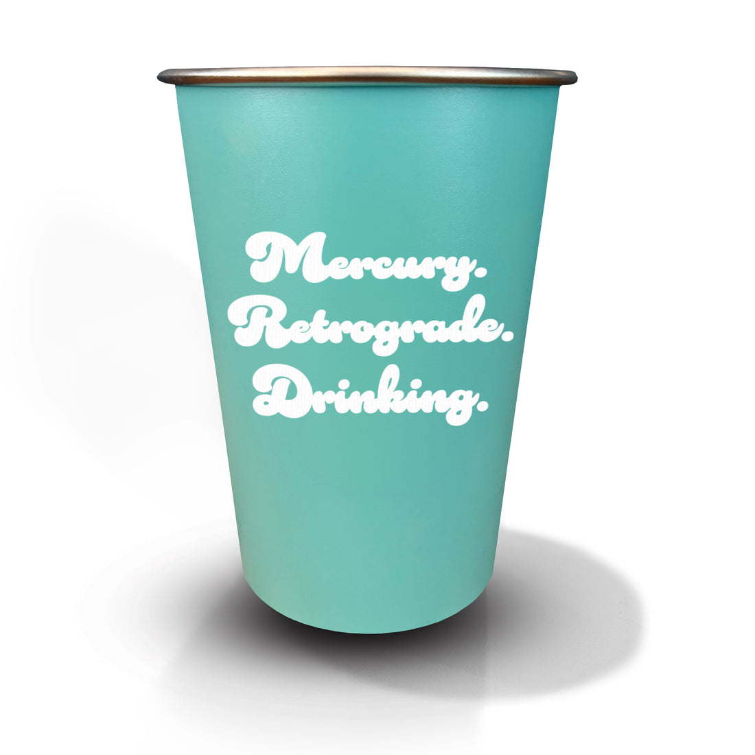Mercury. Retrograde. Drinking. - 16oz Stainless Steel Cup