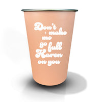 Don't Make Me Go Full Karen - 16oz Stainless Steel Cup