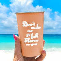 Don't Make Me Go Full Karen - 16oz Stainless Steel Cup