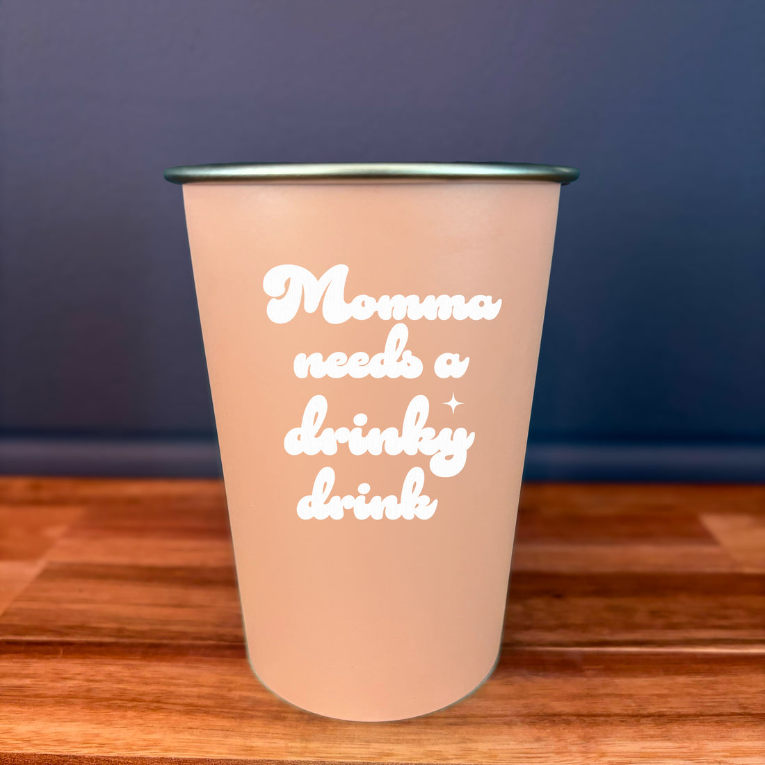 Momma Needs a Drinky Drink - 16oz Stainless Steel Cup