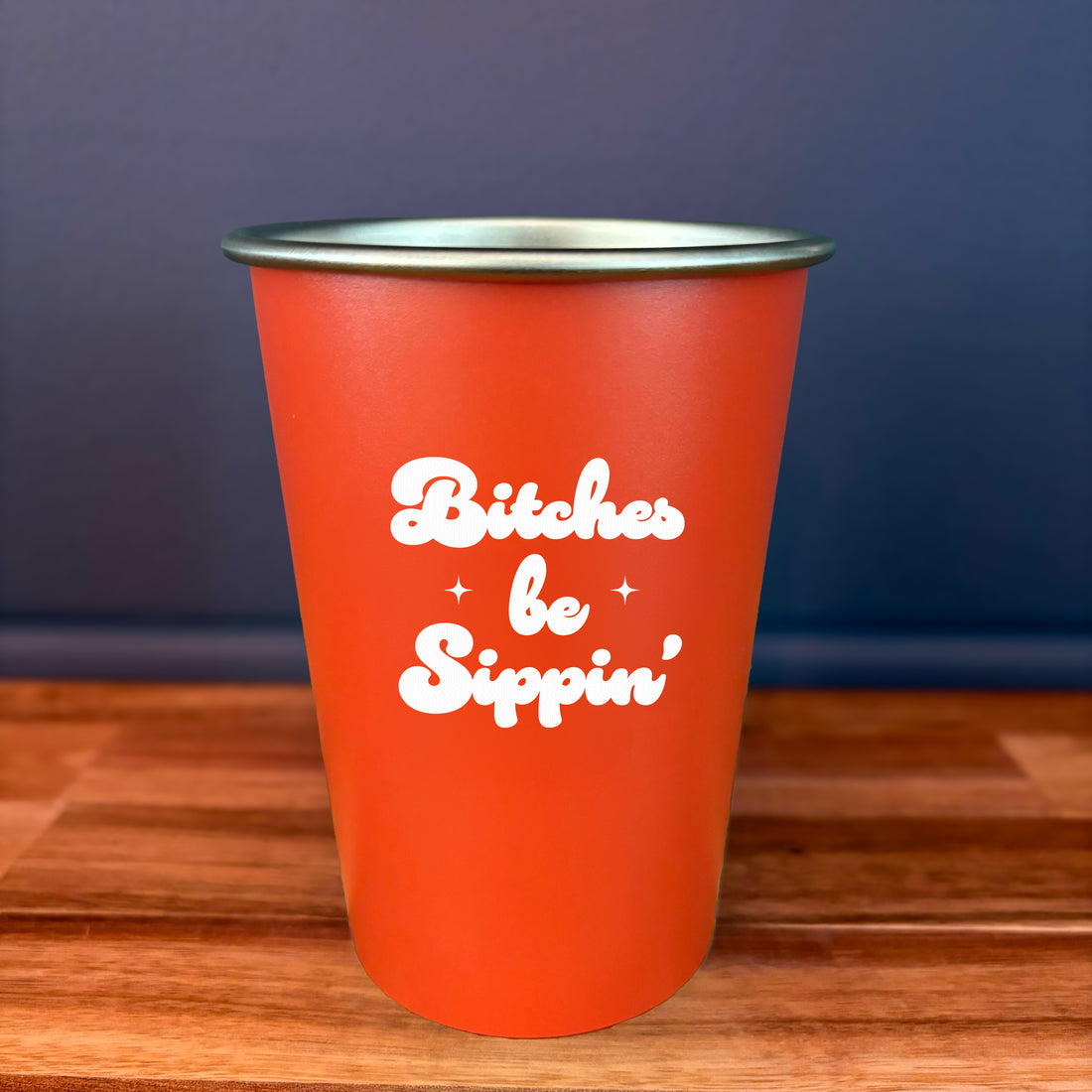 Bitches Be Sippin' Stainless Steel Cup (16oz)