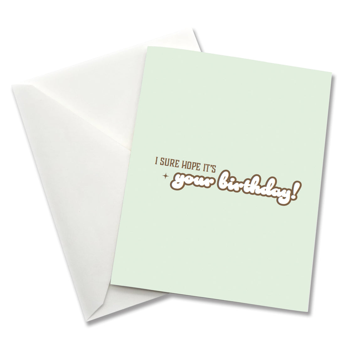 I Sure Hope It's Your Birthday... - Funny Birthday Card