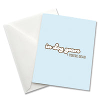 In Dog Years You're Dead - Satirical Birthday Card