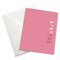 Way to not die the past year - Birthday Card