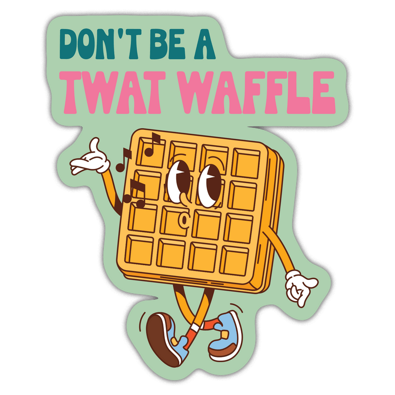 Don't Be A Twat Waffle - Funny Vinyl Sticker