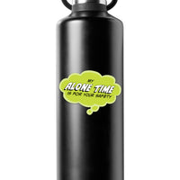 Pop Life Sticker - My Alone Time is for Your Safety