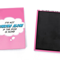 Pop Life Magnet - It's Not Drinking Alone If the Dog is Home