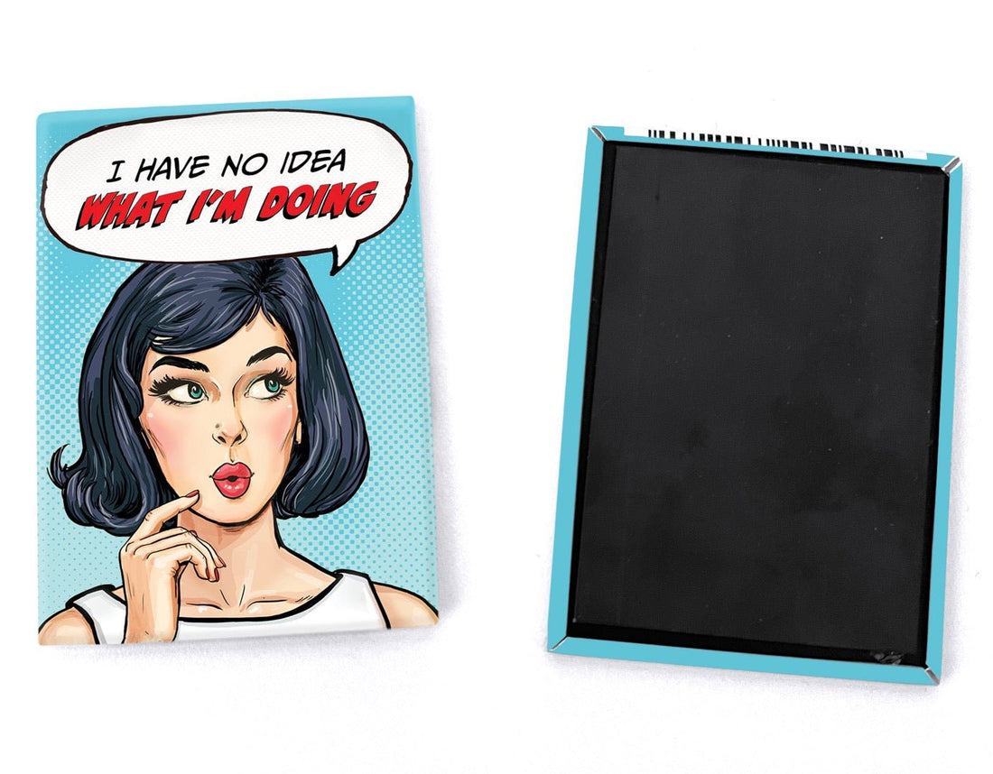 Pop Life Magnet - I Have no Idea What I'm Doing