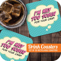 I'm Way Too Sober for Your Crap Paper Coaster Set