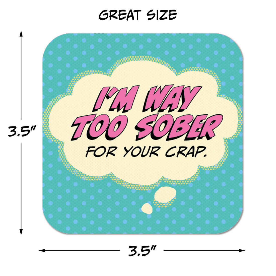 I'm Way Too Sober for Your Crap Paper Coaster Set