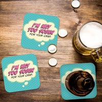 I'm Way Too Sober for Your Crap Paper Coaster Set