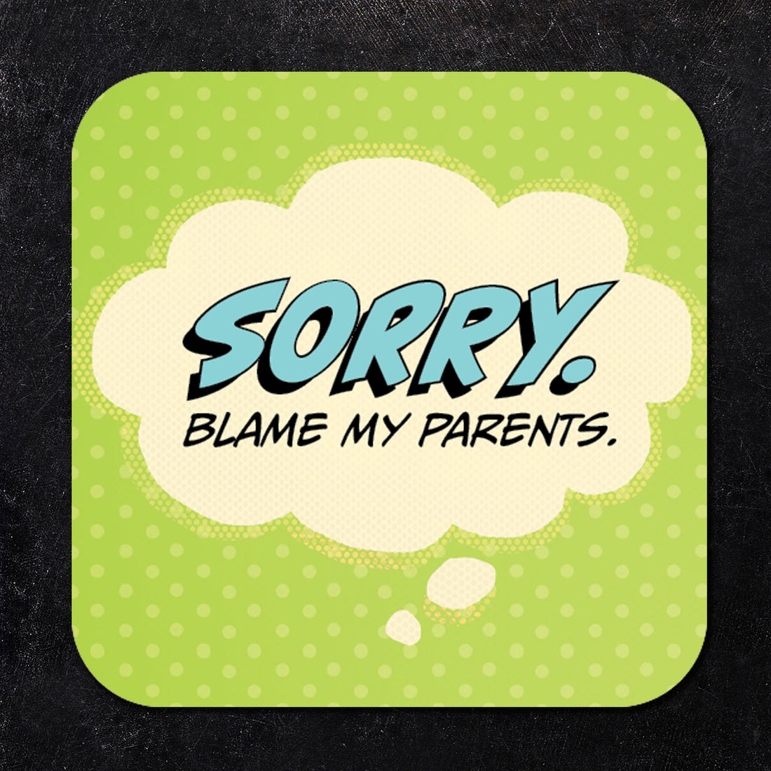 Sorry. Blame my Parents Paper Coaster Set