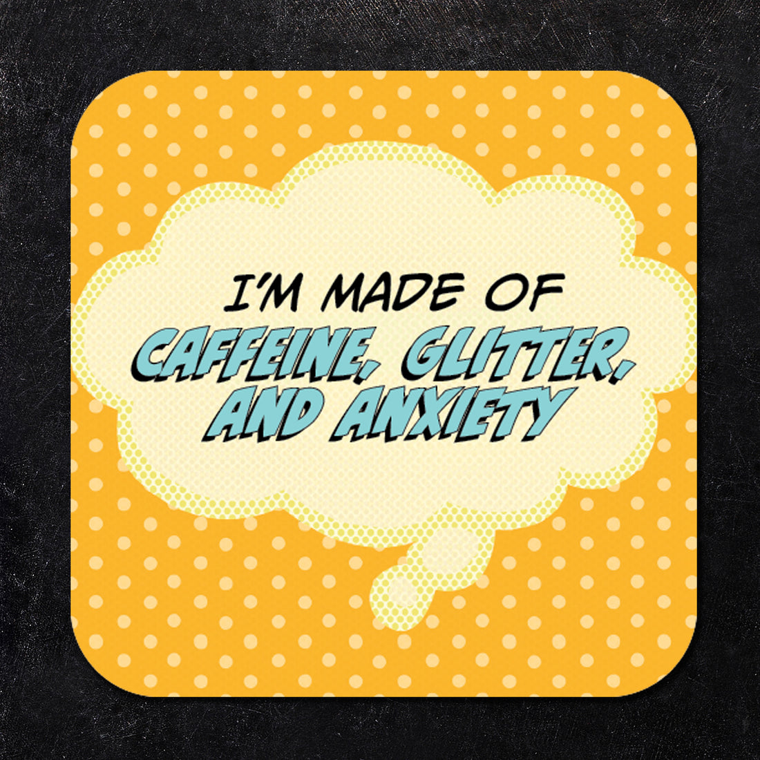 I'm Made of Caffeine, Glitter, and Anxiety Paper Coaster Set