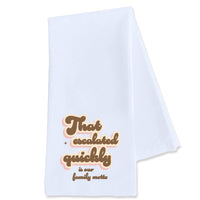 That Escalated Quickly is Our Family Motto - Tea Towel