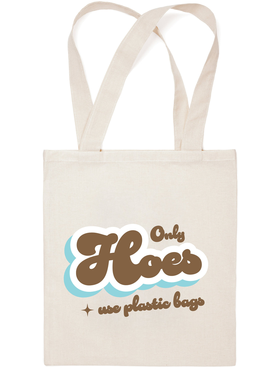 Only Hoes Use Plastic Bags! Funny Canvas Tote Bag