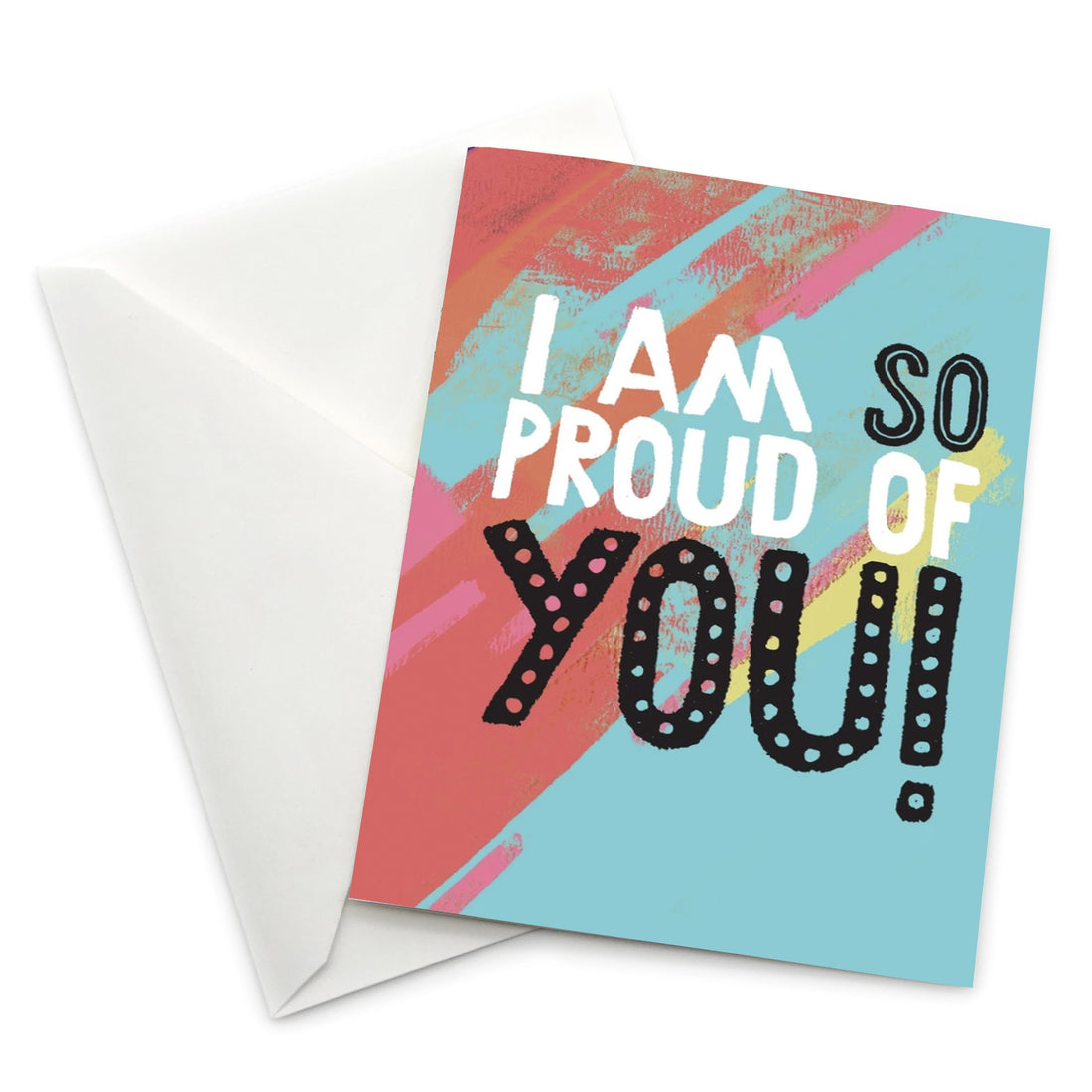 Encouragement Card: I Am So Proud of You