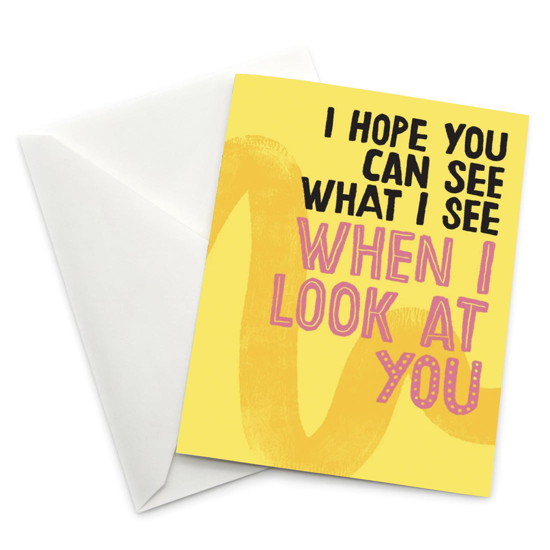 Encouragement Card: I Hope You Can See What I See When I Look at You